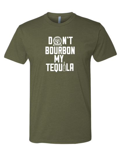 Don't Bourbon My Tequila! T-shirt